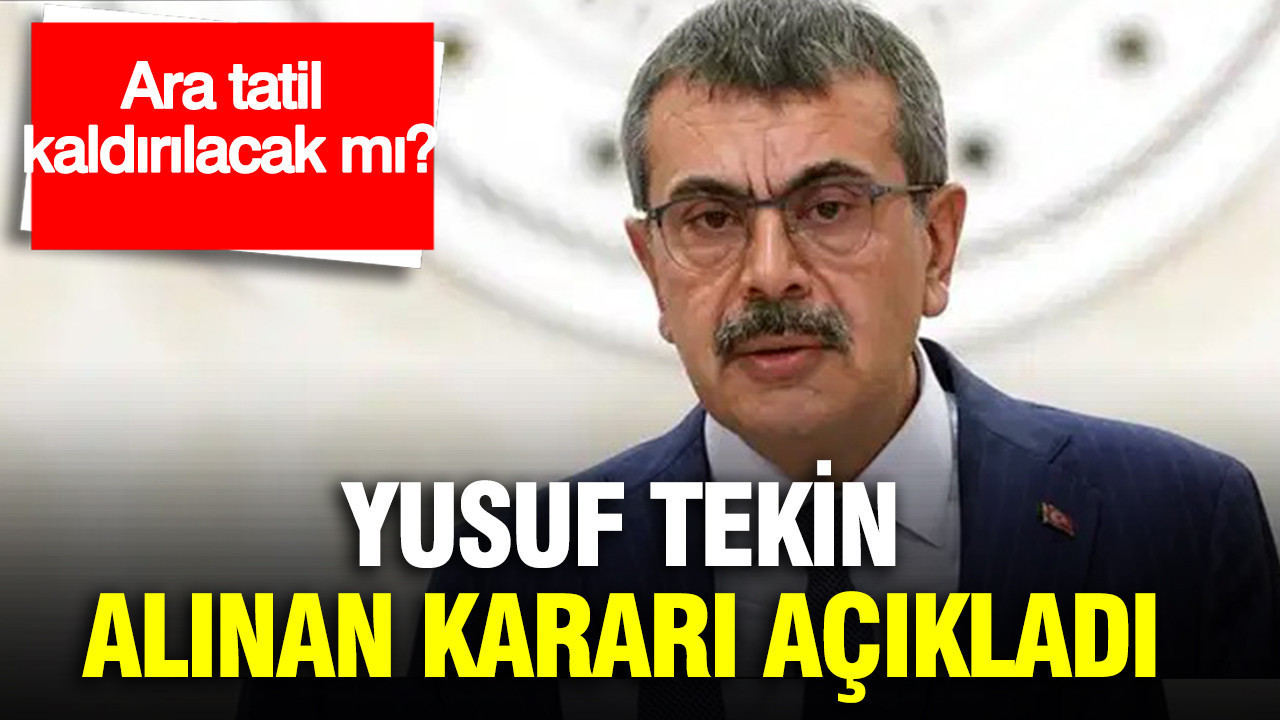 Yusuf Tekin, alınan kararı açıkladı: Ara tatil kaldırılacak mı?