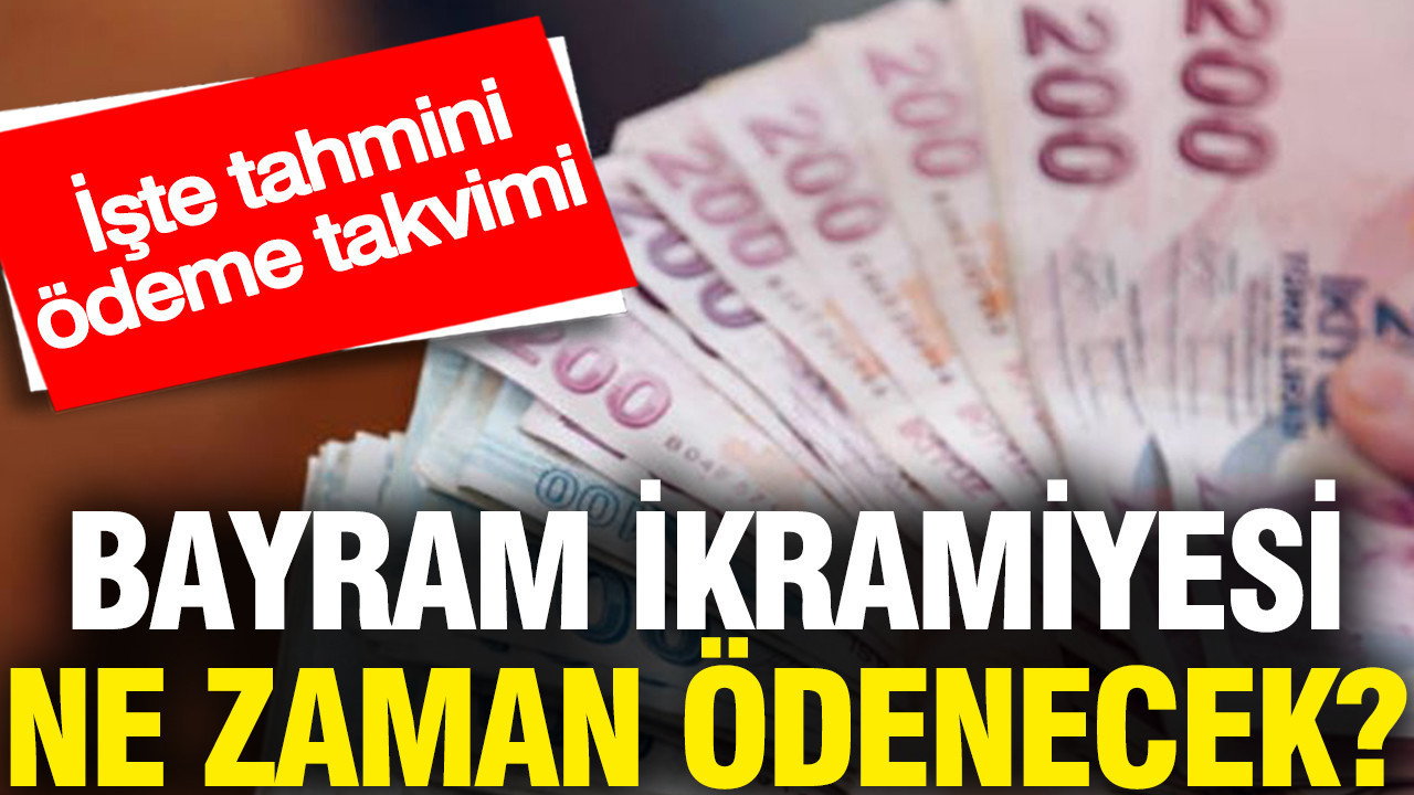 Bayram ikramiyesi ne zaman ödenecek? İşte tahmini ödeme takvimi