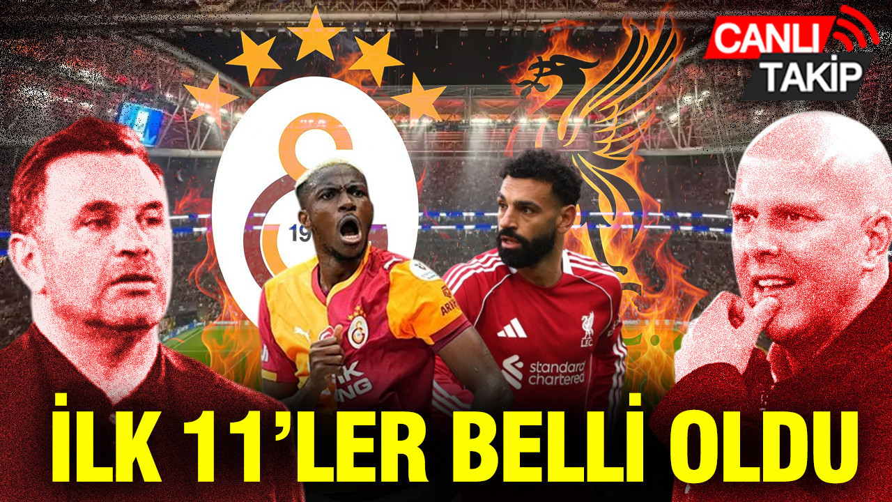 Galatasaray-Liverpool maçının ilk 11'leri belli oldu