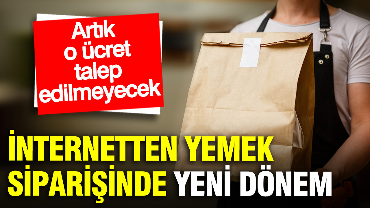 İnternetten yemek siparişinde yeni dönem: Artık keyfi ücretler talep edilemeyecek