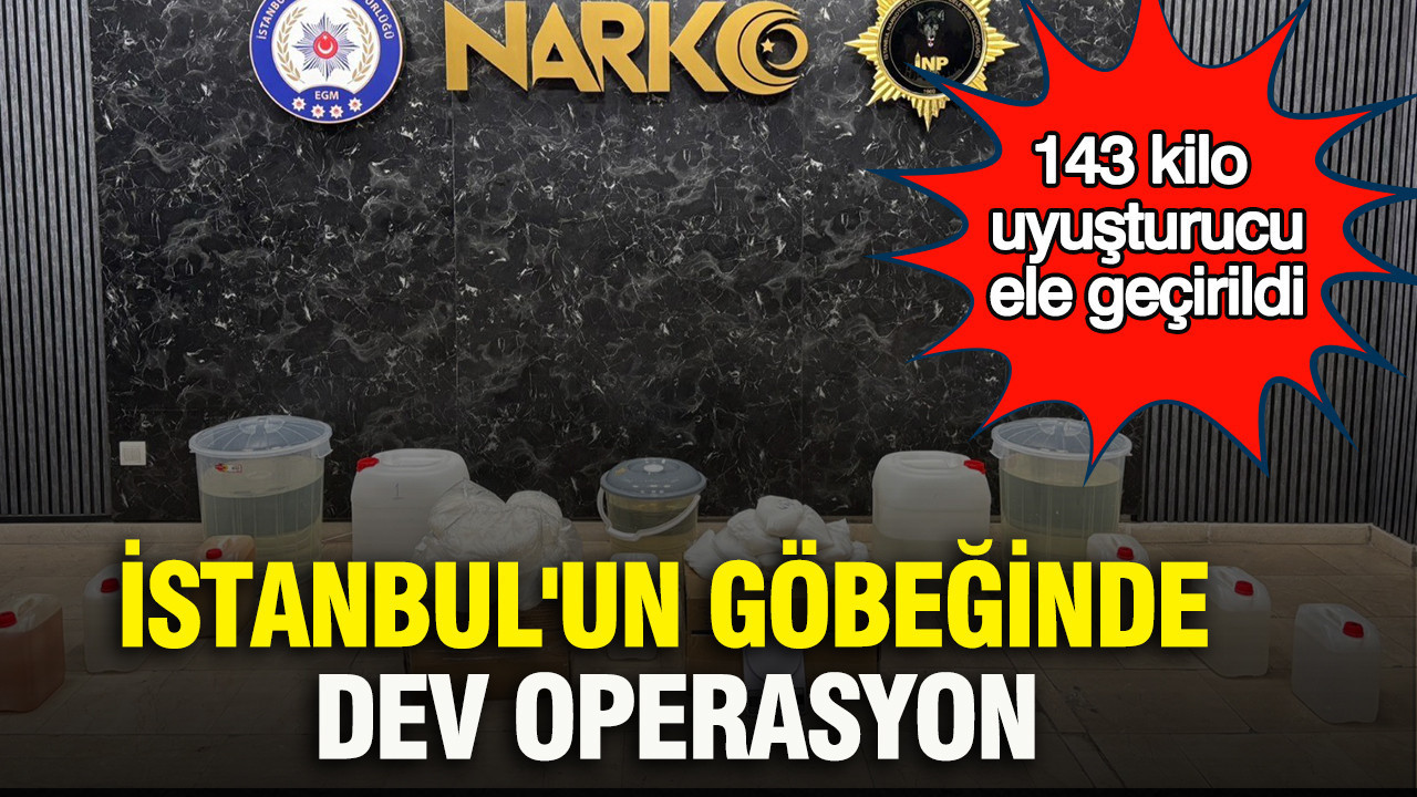 İstanbul'un göbeğinde dev operasyon: 143 kilo uyuşturucu ele geçirildi