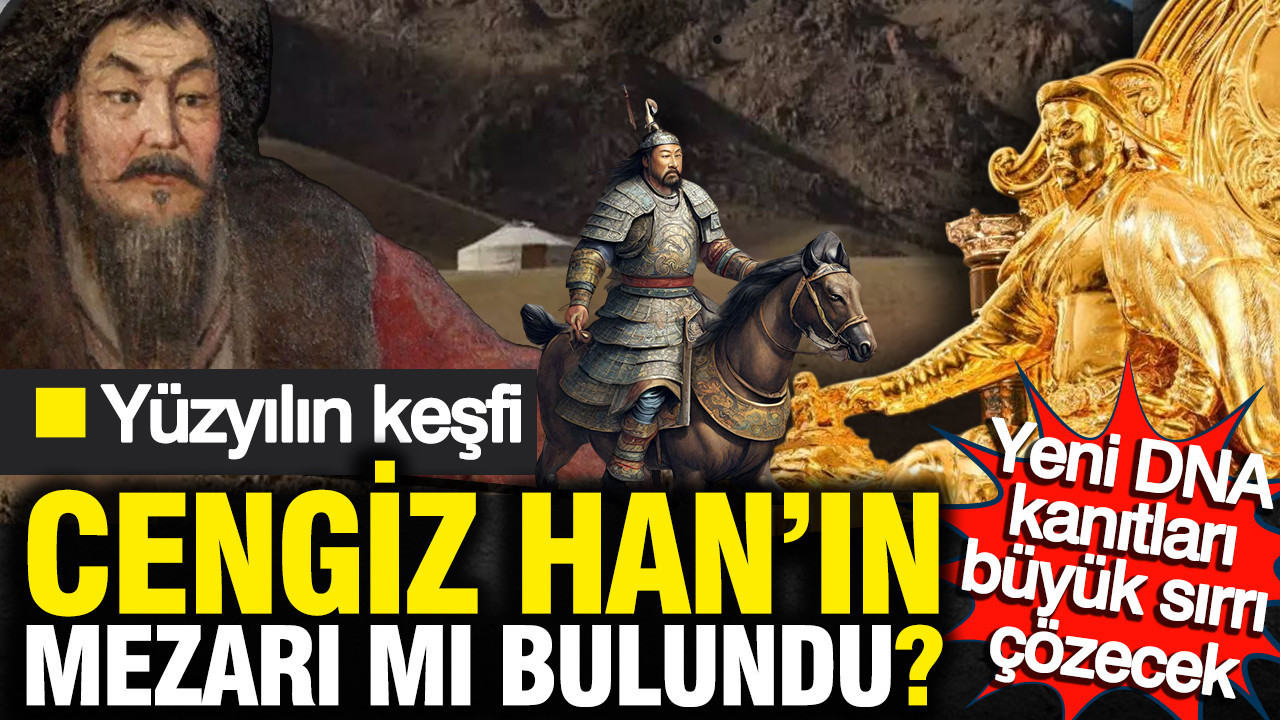 Moğol İmparatoru Cengiz Han'ın mezarı mı bulundu? Yüzyılın keşfi: Yeni DNA kanıtları büyük sırrı çözecek