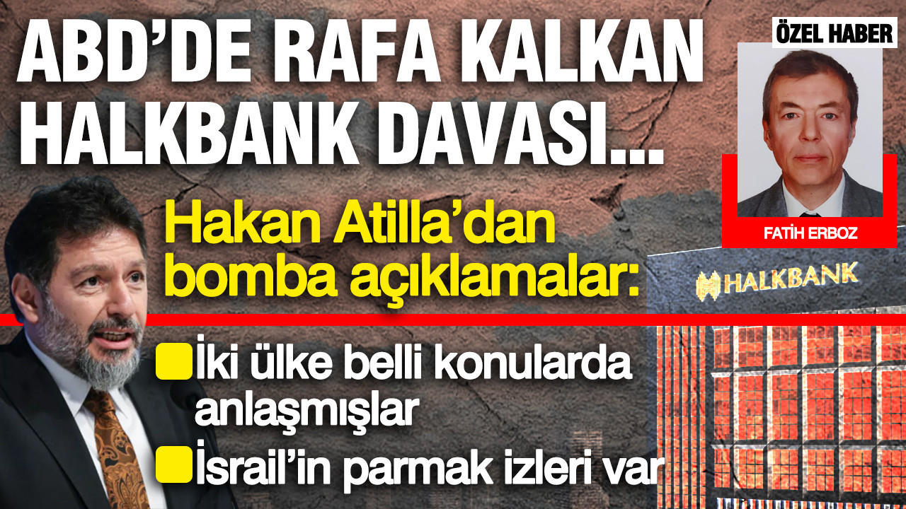 ABD’de rafa kalkan Halkbank davası… Hakan Atilla’dan bomba açıklamalar; “İki ülke belli konularda anlaşmışlar”.. “İsrail’in parmak izleri var”