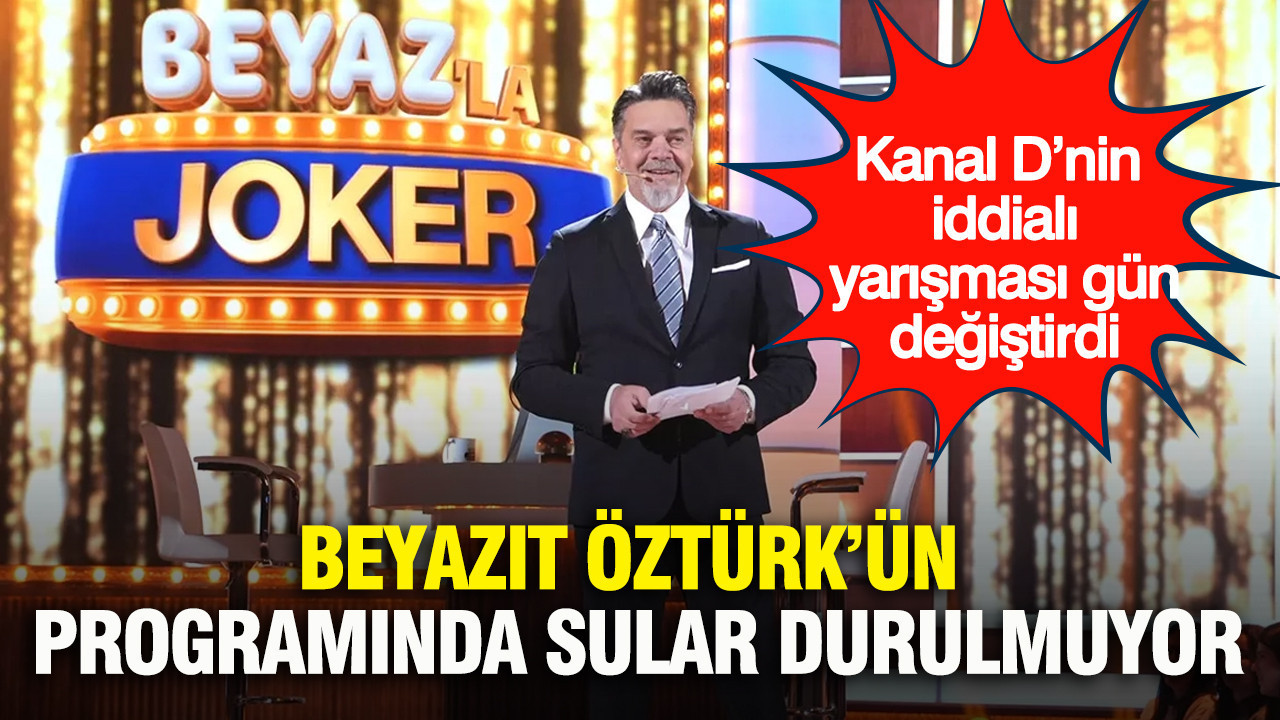 Beyazıt Öztürk’ün programında sular durulmuyor: Kanal D’nin iddialı yarışması gün değiştirdi