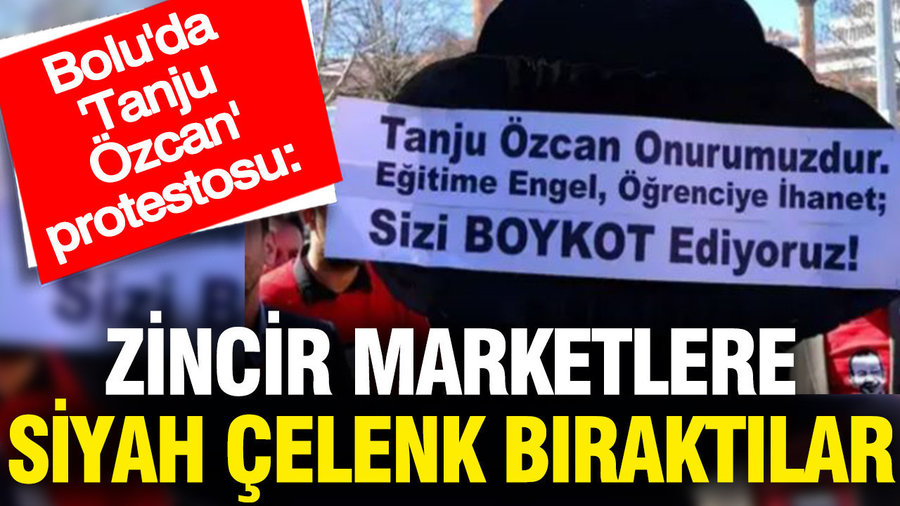 Bolu'da 'Tanju Özcan' protestosu: Zincir marketlere siyah çelenk bıraktılar