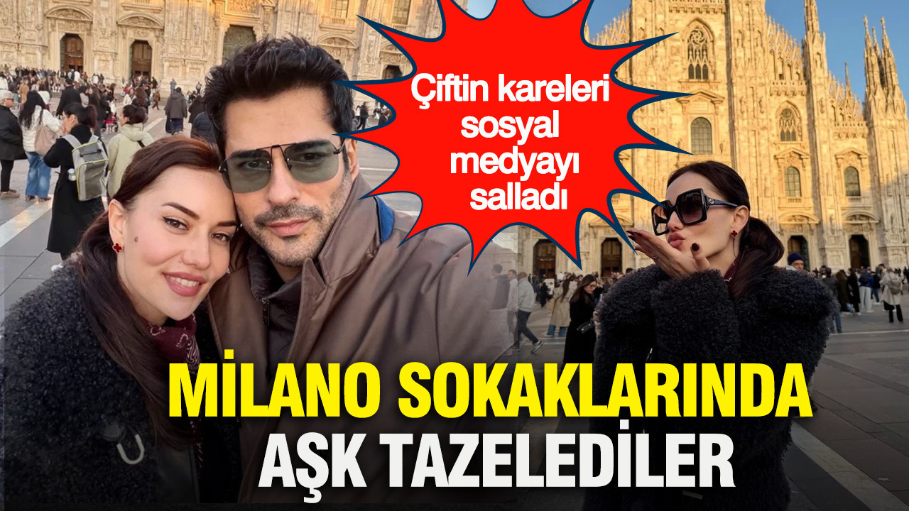 Fahriye Evcen ve Burak Özçivit’in kareleri sosyal medyayı salladı: Milano sokaklarında aşk tazelediler