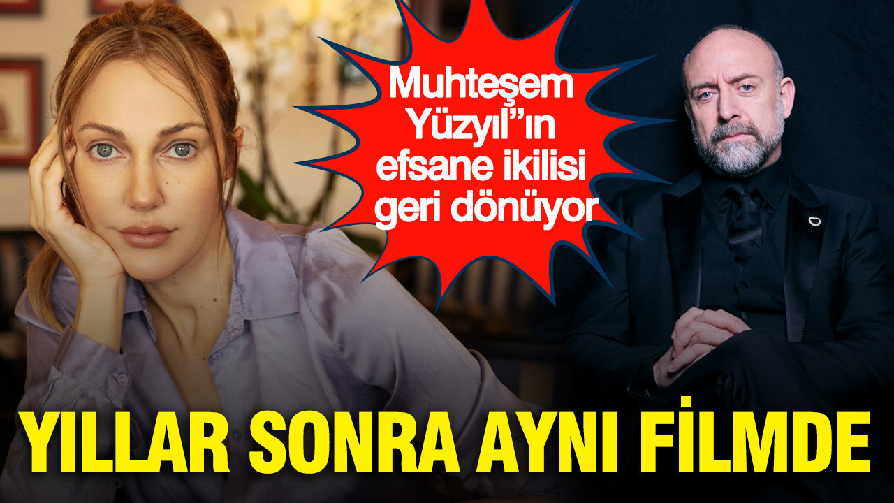 Muhteşem Yüzyıl”ın efsane ikilisi geri dönüyor: Yıllar sonra aynı filmde