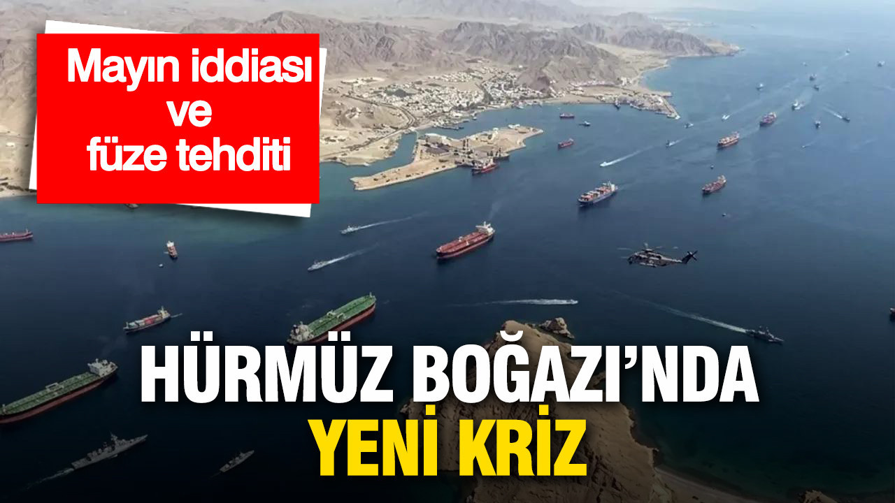 Hürmüz Boğazı’nda yeni kriz: Mayın iddiası ve füze tehdidi