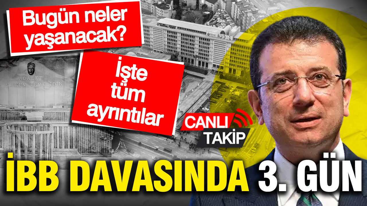 İBB davasında 3. gün: Bugün neler yaşanacak?