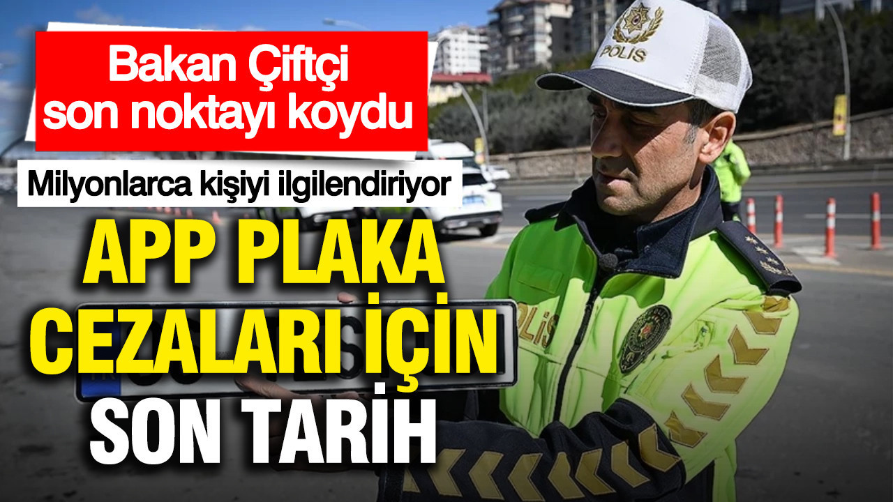 İçişleri Bakanı Mustafa Çiftçi'den APP plaka cezalarına kritik açıklama