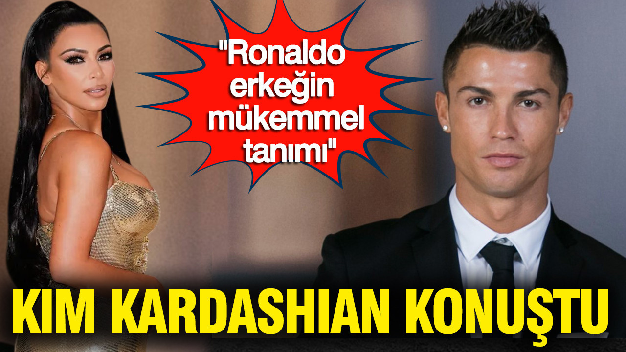 Kim Kardashian'dan yıllar sonra bomba itiraf: ''Ronaldo erkeğin tam tanımı"