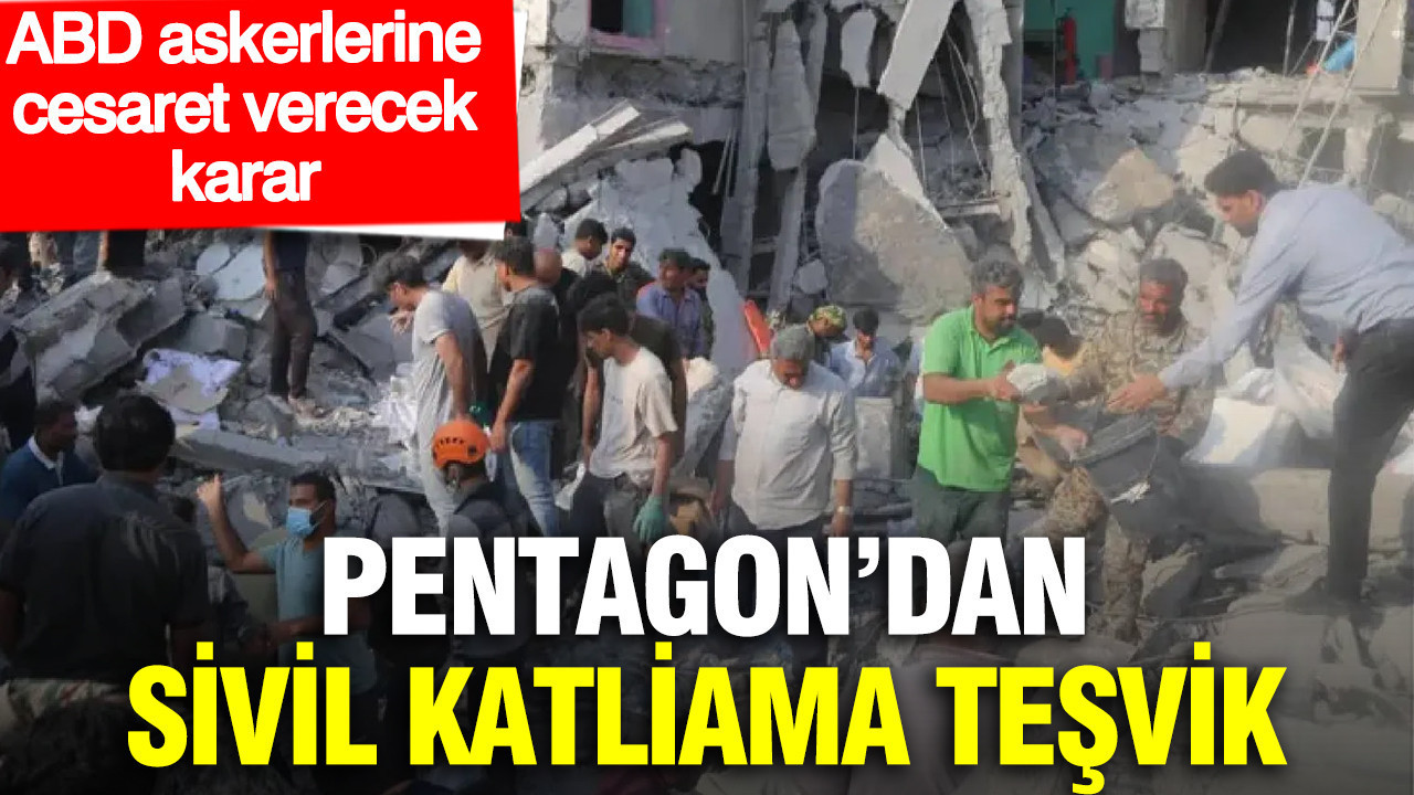 Pentagon’dan sivil katliama teşvik: ABD askerlerine cesaret verecek karar