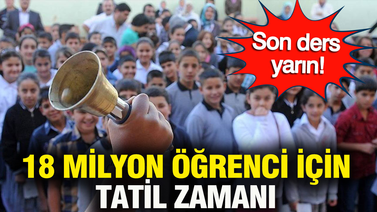18 Milyon öğrenci için ikinci ara tatil başlıyor: Son ders yarın