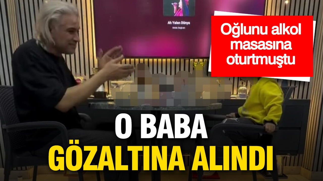 3 yaşındaki çocuğunu alkol masasına oturtup paylaşmıştı: Baba gözaltına alındı