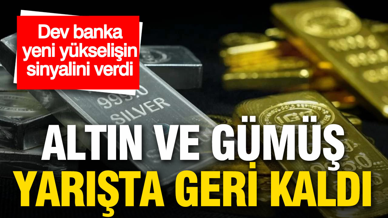 Altın ve gümüş yarışta geride kaldı: Dev banka yeni yükselişin sinyalini verdi