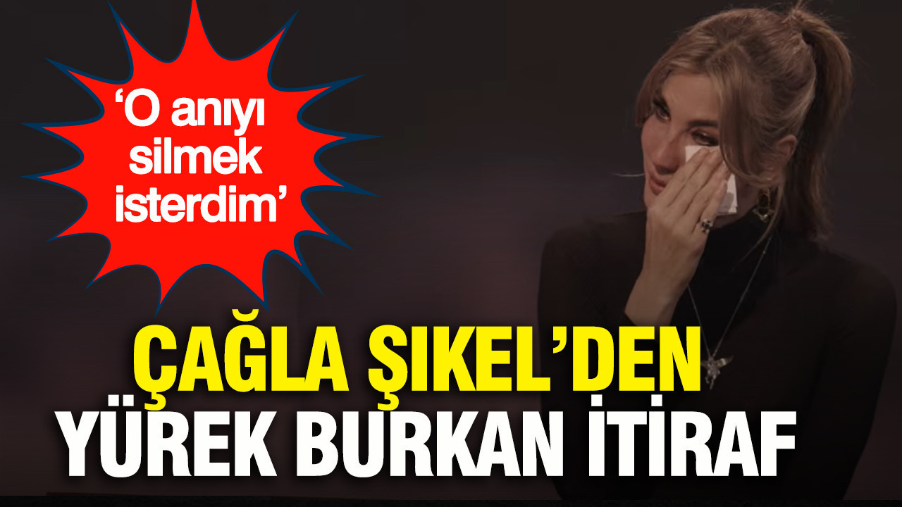 Çağla Şıkel’den yürek burkan itiraf: ‘O anıyı silmek isterdim’