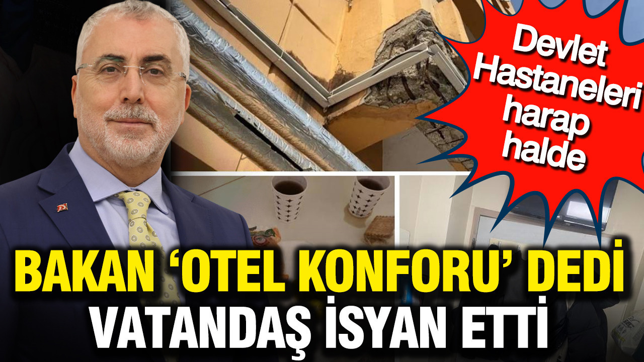 Devlet Hastaneleri harap halde: Bakan ‘otel konforu’ dedi: Vatandaş isyan etti