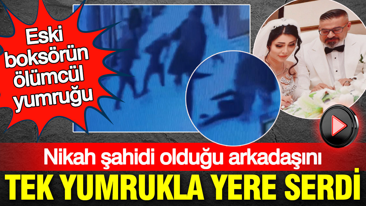 Eski boksörün ölümcül yumruğu: Nikah şahidi olduğu arkadaşını tek yumrukla yere serdi