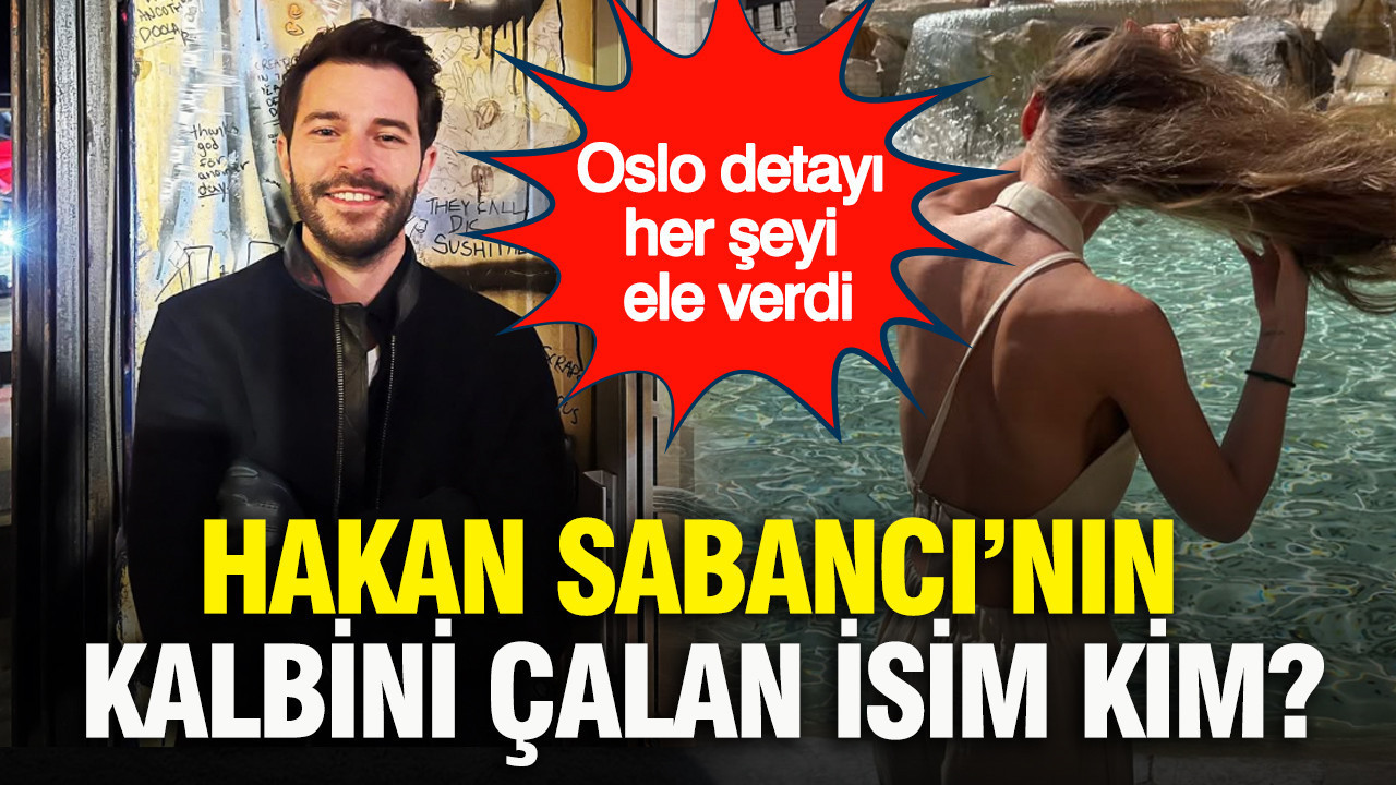 Hakan Sabancı’nın kalbini çalan isim kim? Oslo detayı her şeyi ele verdi