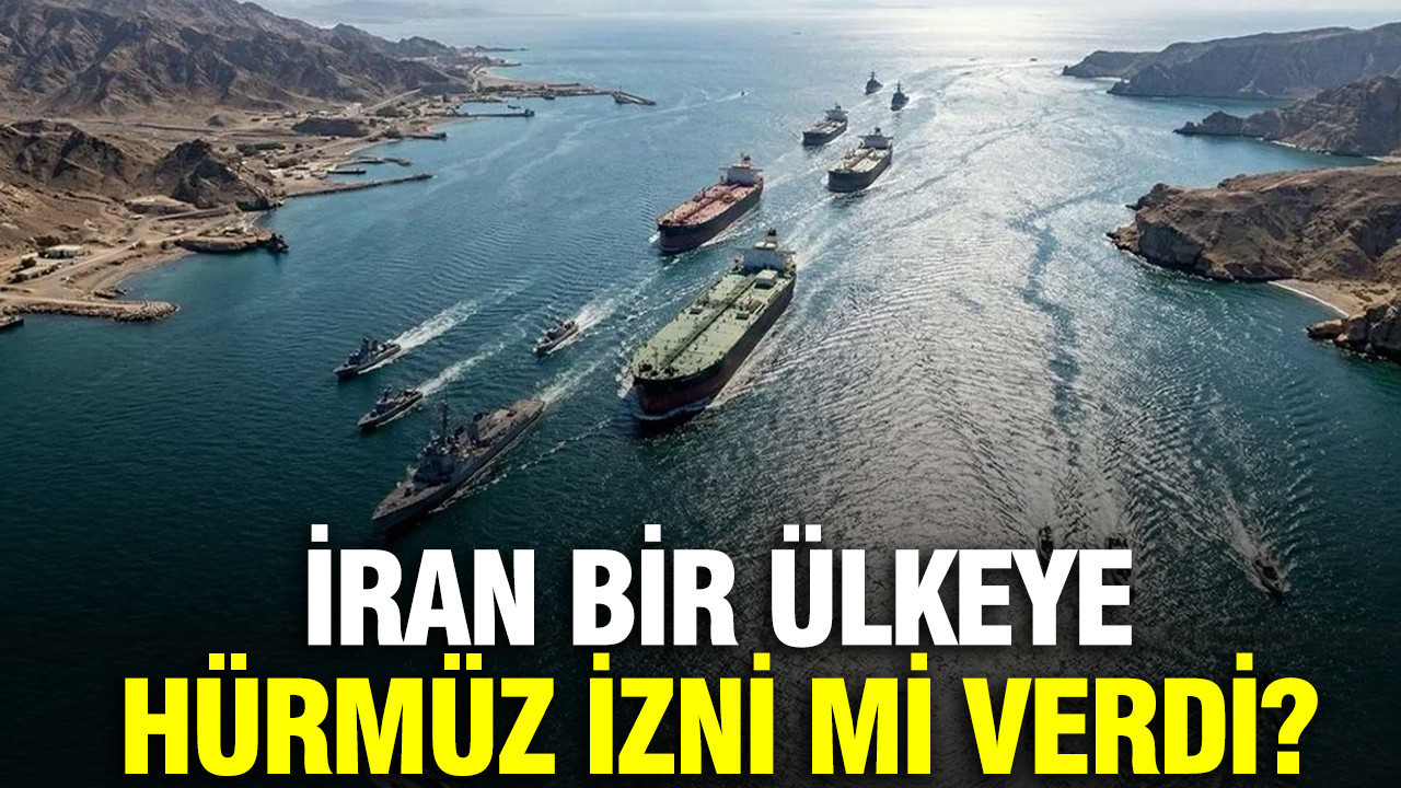 Hürmüz Boğazı’ndan geçişler kapanmıştı: İran bir ülkeye izin mi verdi?