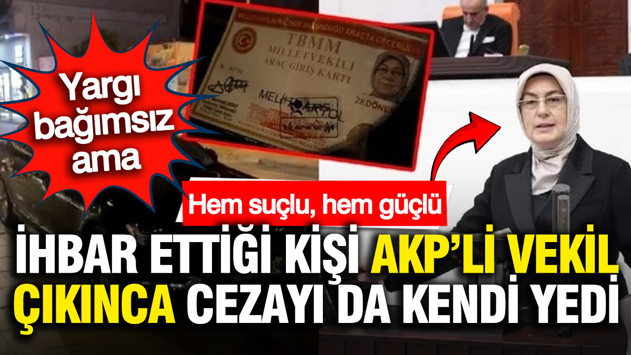 İhbar ettiği kişi AKP'li vekil çıkınca cezayı da kendi yeni