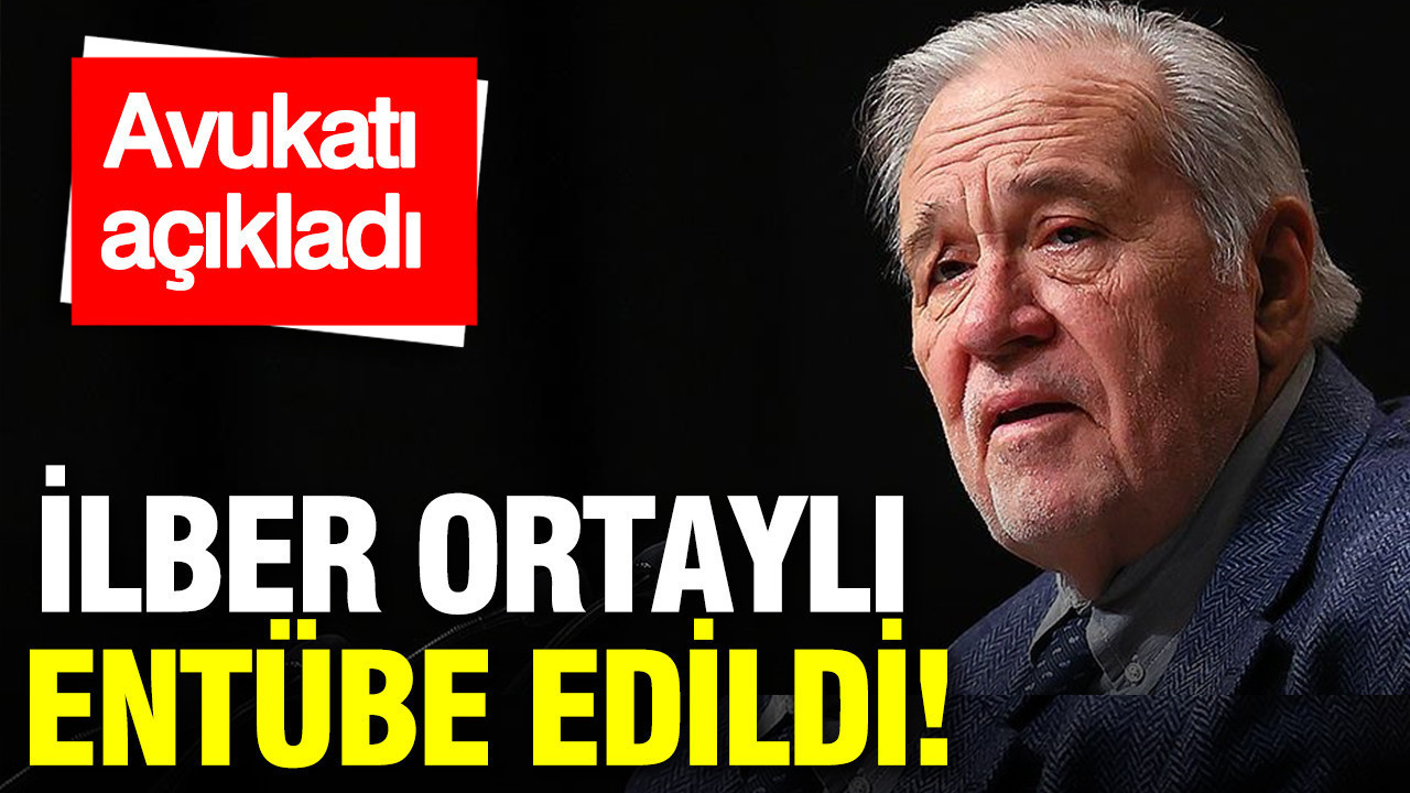 İlber Ortaylı entübe edildi