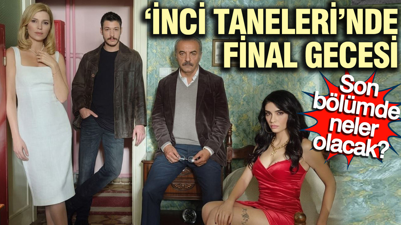 İnci Taneleri'nde büyük final: Azem ve Dilber'in vedası