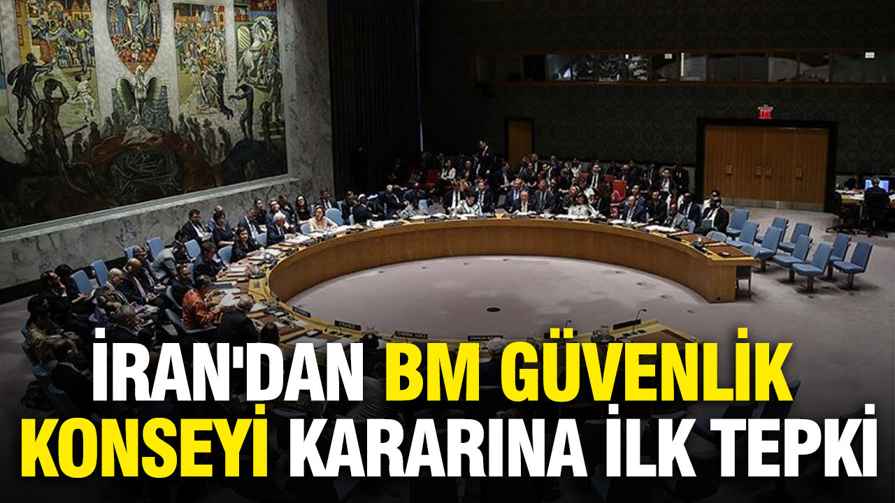 İran'dan BM Güvenlik Konseyi kararına ilk tepki
