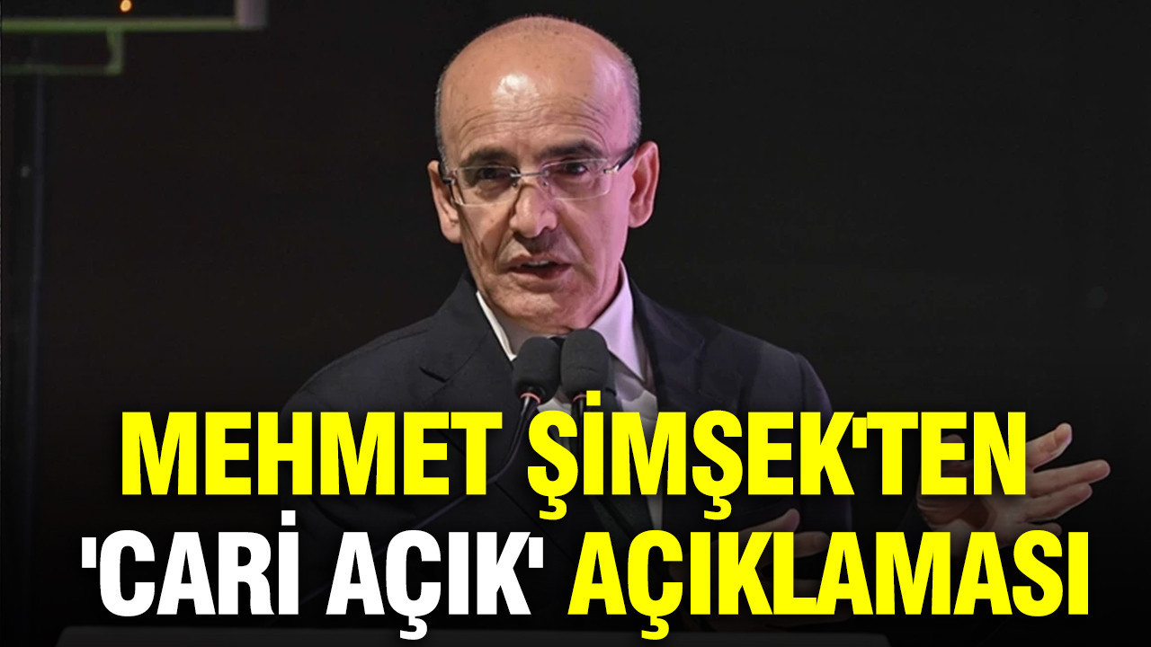 Mehmet Şimşek'ten 'cari açık' açıklaması: Öngörülerimizin üzerinde gerçekleşebilir