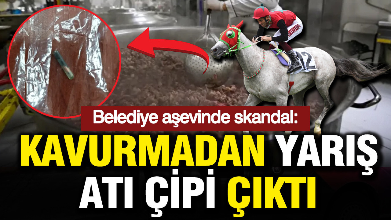 Belediye aşevinde skandal: Kavurmadan yarış atı çipi çıktı