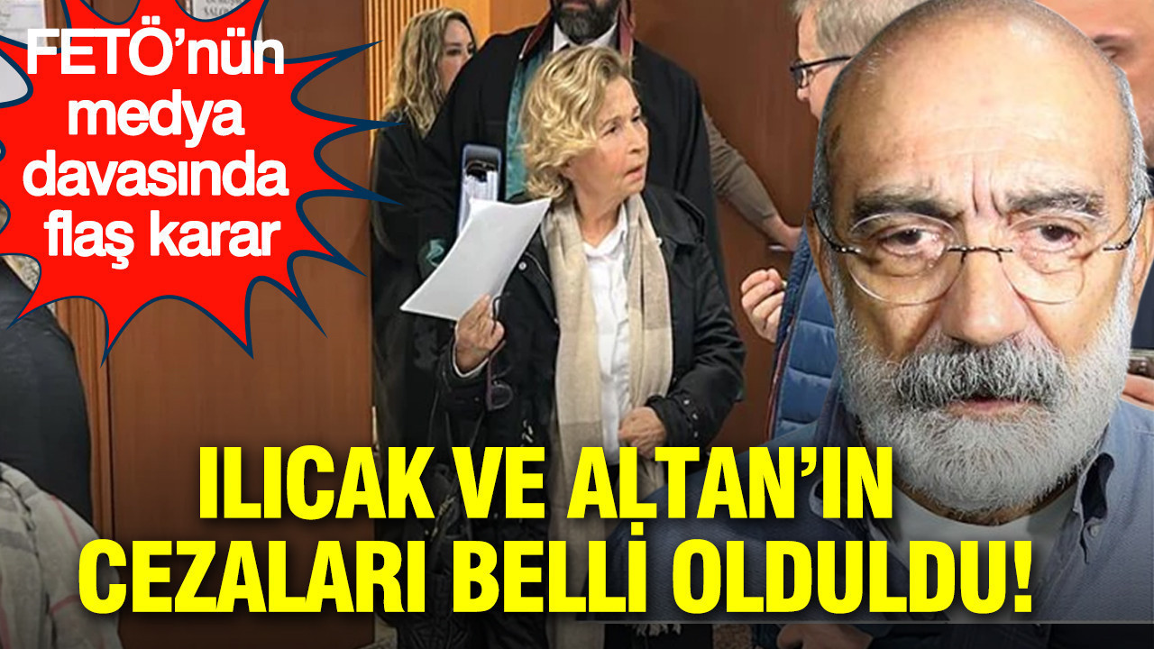 Nazlı Ilıcak ve Ahmet Altan’ın cezaları belli oldu: FETÖ’nün medya davasında flaş karar