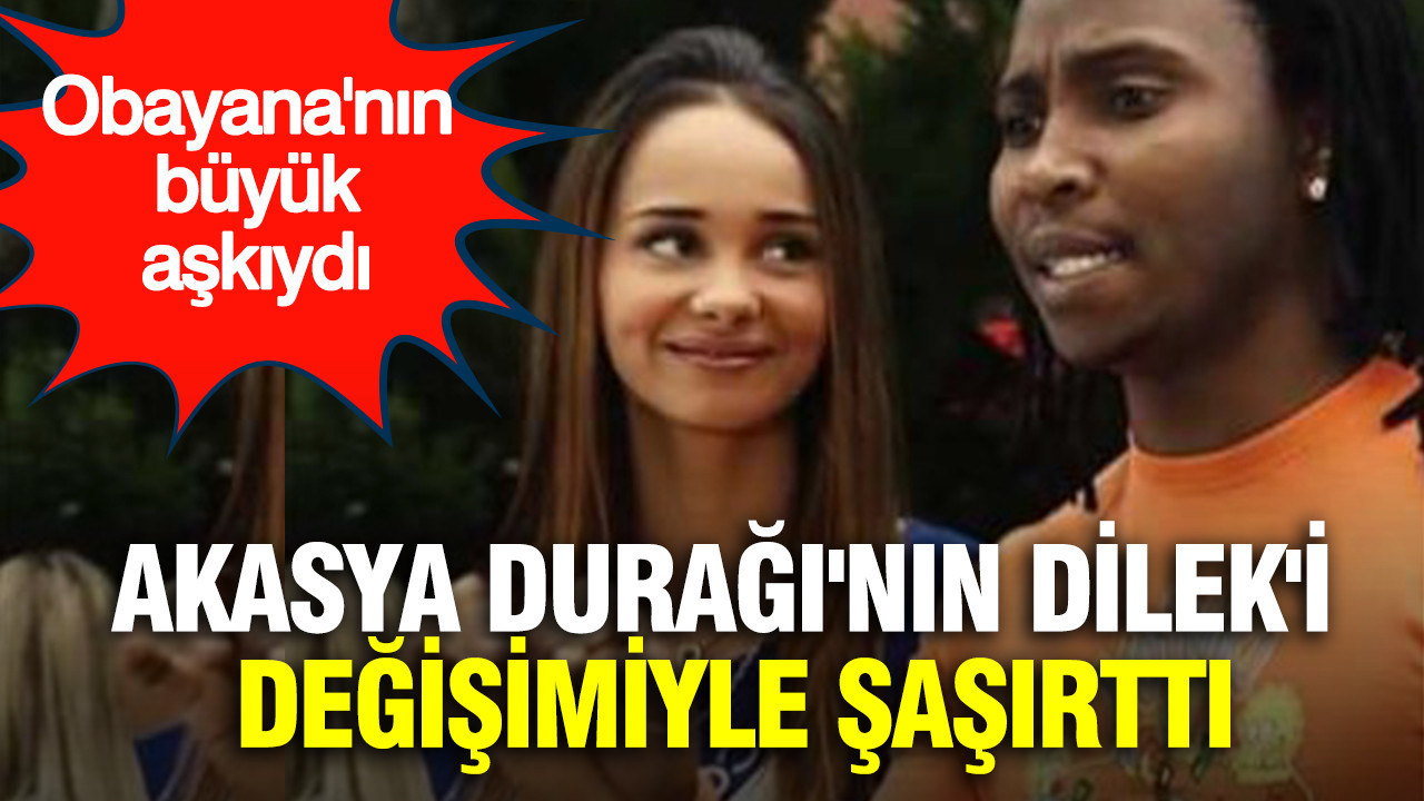 Obayana'nın büyük aşkıydı... Akasya Durağı'nın Dilek'i değişimiyle şaşırttı
