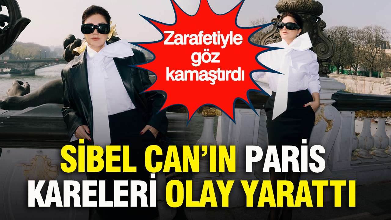 Sibel Can’ın Paris kareleri olay yarattı: Zarafetiyle göz kamaştırdı