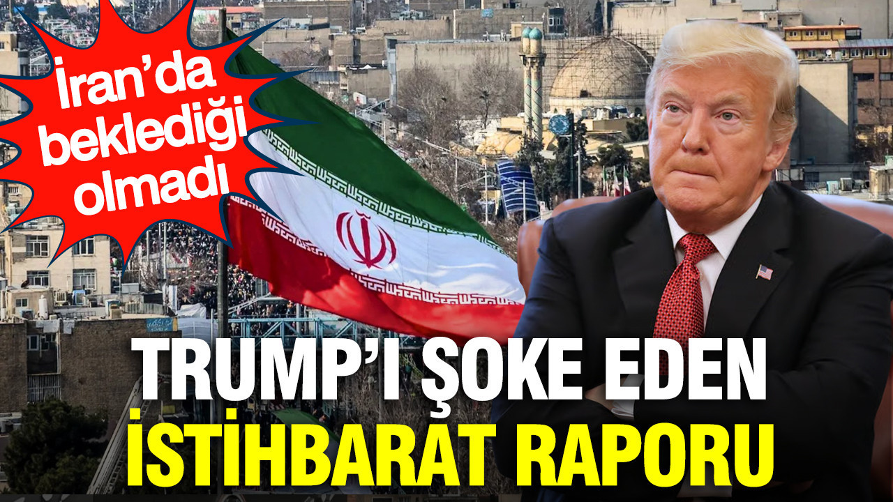 Trump’ı şoke eden istihbarat raporu: İran’da beklediği olmadı