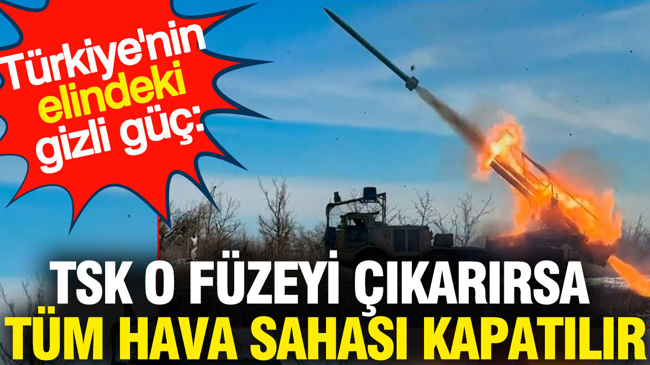 Türkiye'nin elindeki gizli güç: TSK o füzeyi çıkarırsa tüm hava sahası kapatılır