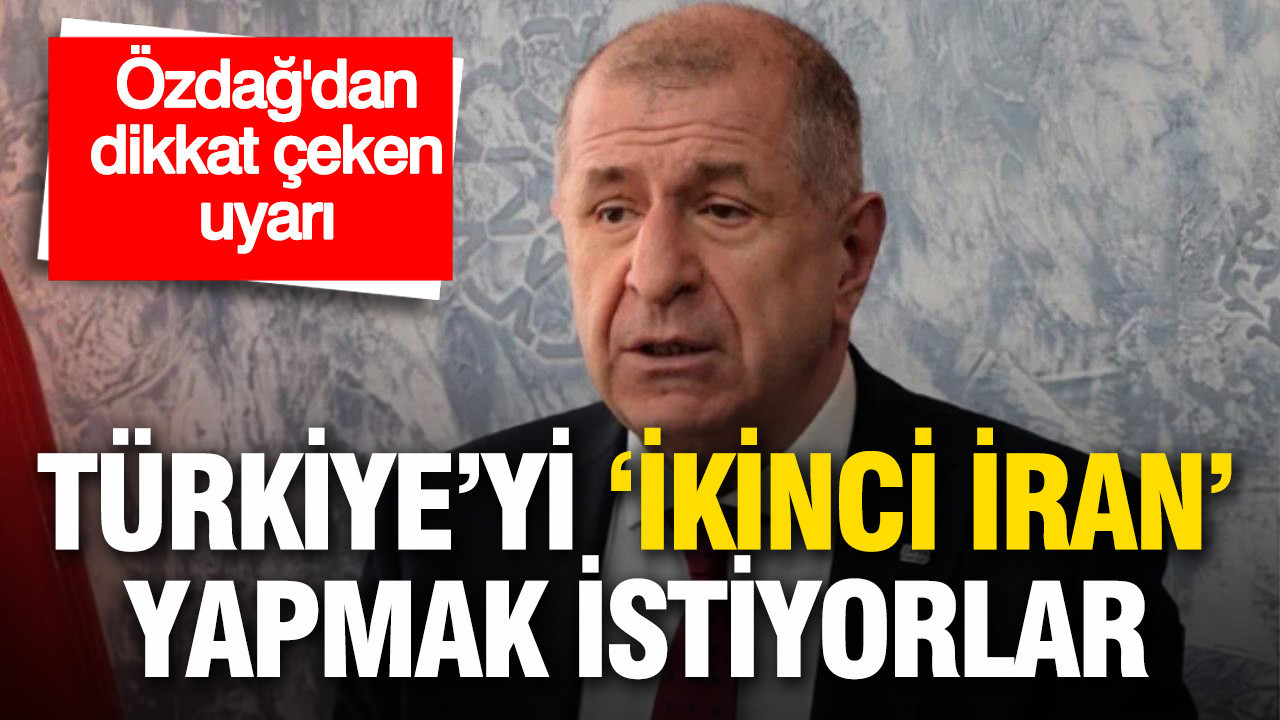 Ümit Özdağ’dan önemli uyarılar: Türkiye’yi “ikinci İran” yapmak istiyorlar