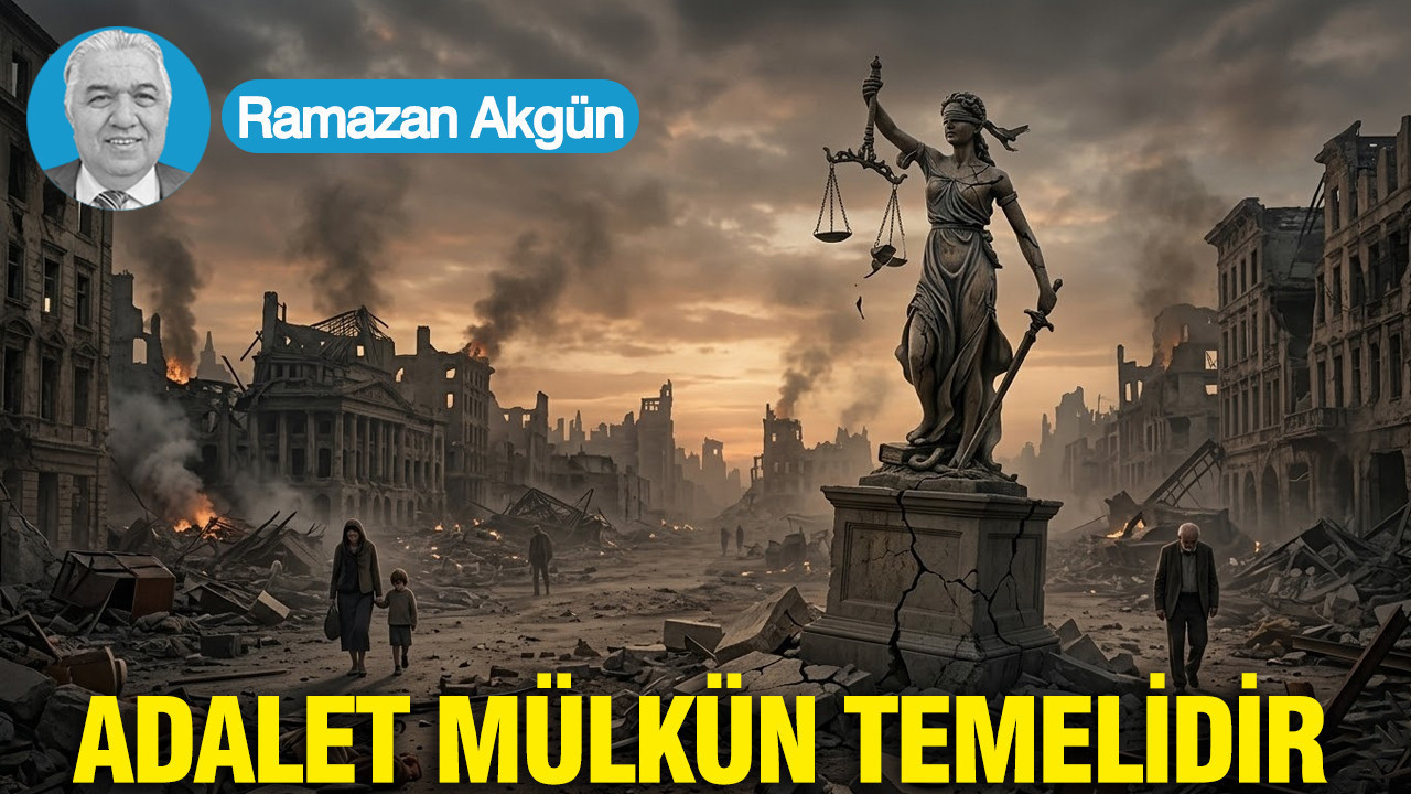 Adalet mülkün temelidir