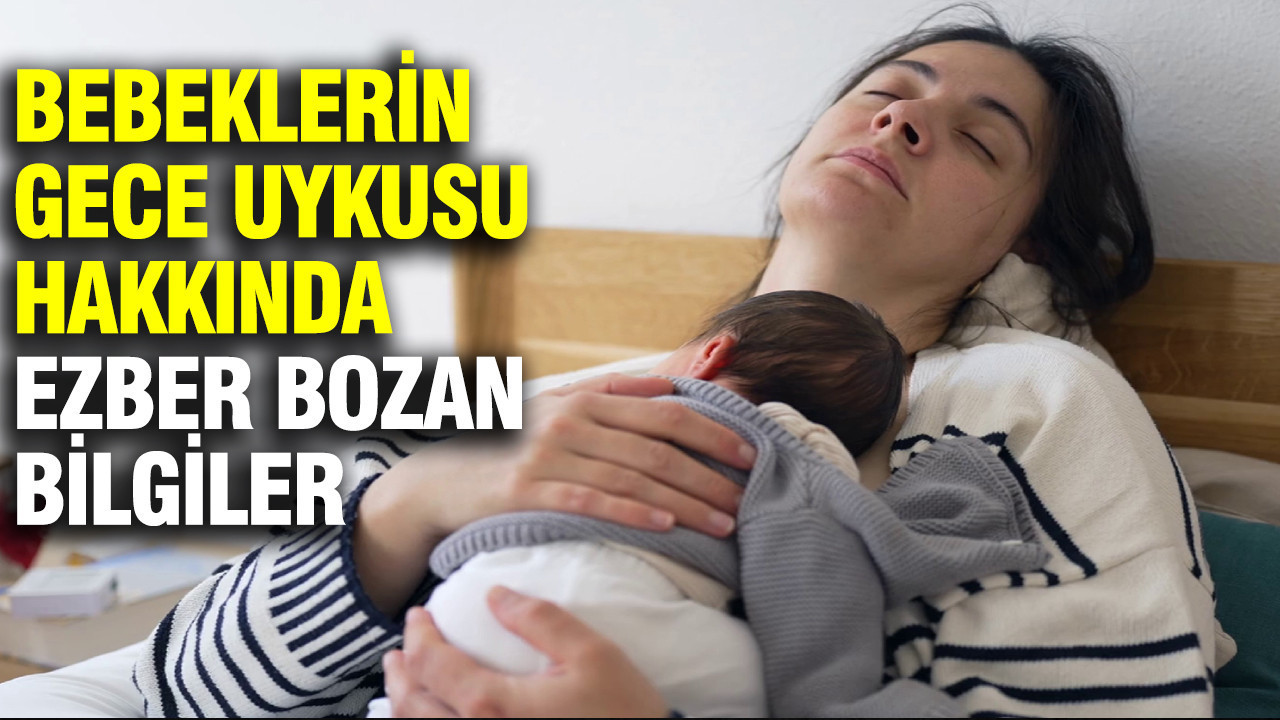 Bebeklerin gece uykusu hakkında doğru bilinen yanlışlar