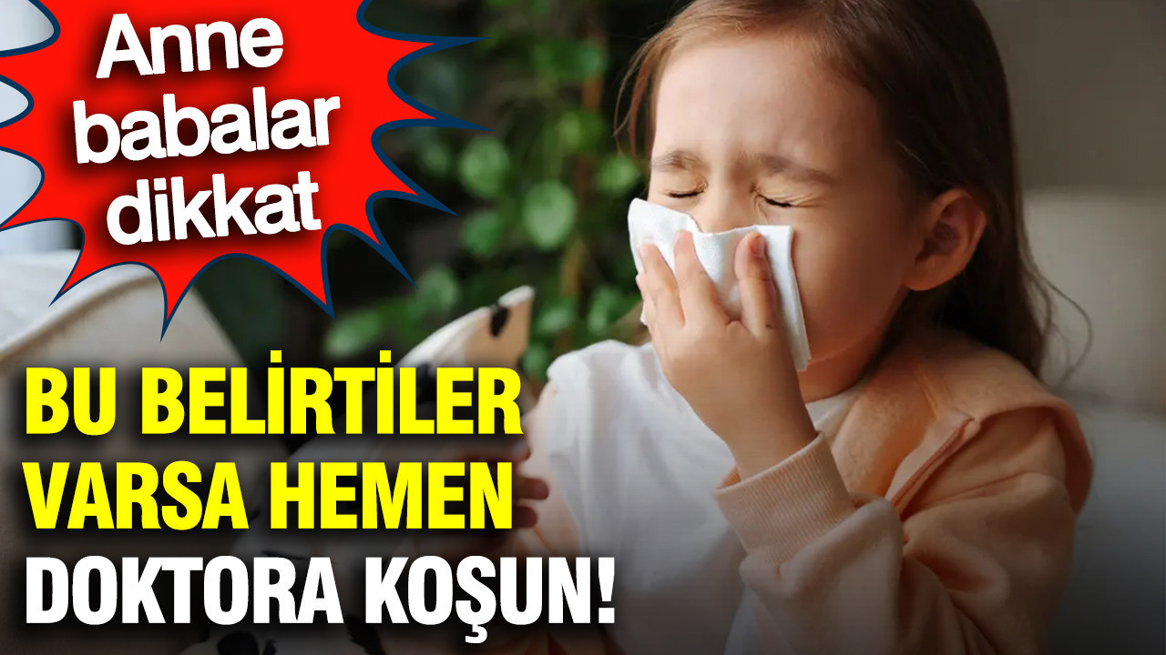 Çocuklarda renkli burun akıntısı varsa doktora koşun