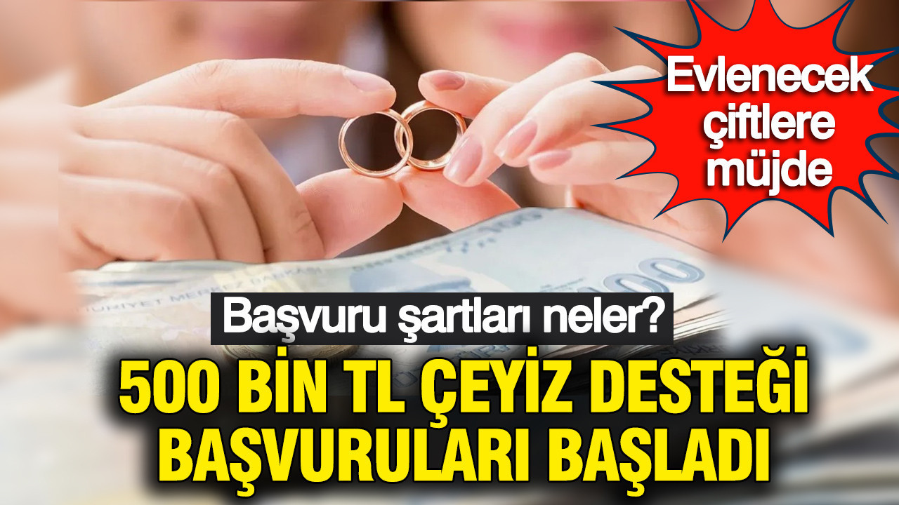 Evlenecek çiftlere müjde: 500 Bin tl'lik çeyiz desteği başvuruları başladı: Başvuru şartları neler?