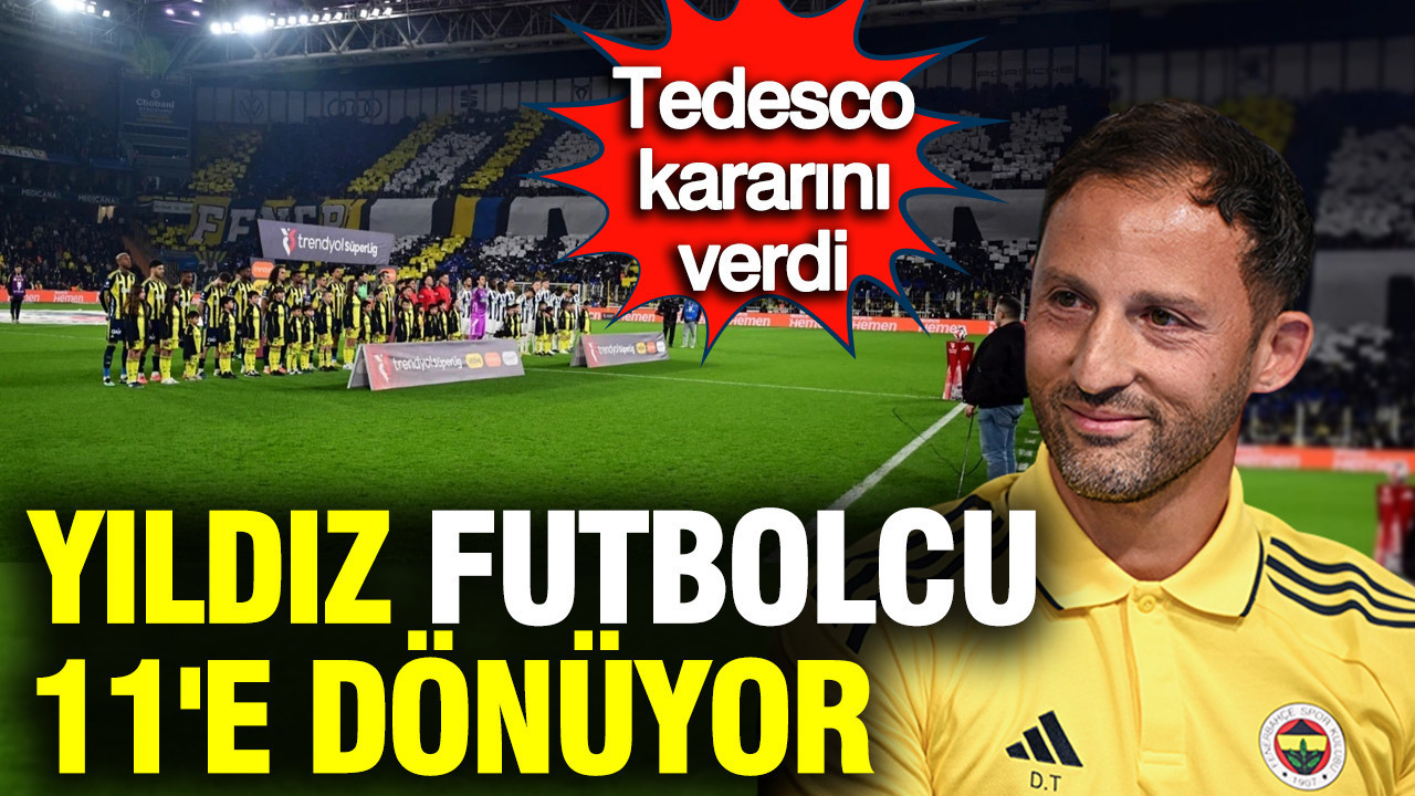 Fenerbahçe'nin yıldız futbolcusu 11'e dönüyor: Tedesco kararını verdi