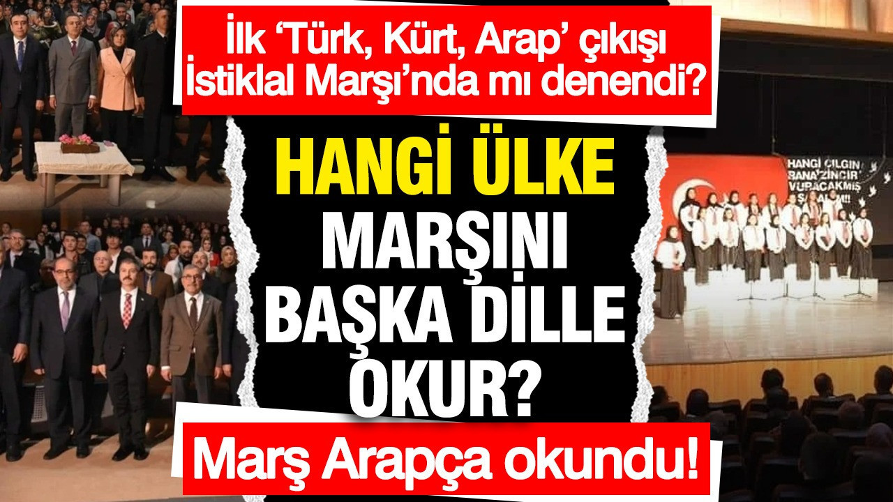 Hangi ülke marşını başka dille okur? İlk ‘Türk, Kürt, Arap’ çıkışı İstiklal Marşı’nda mı denendi?