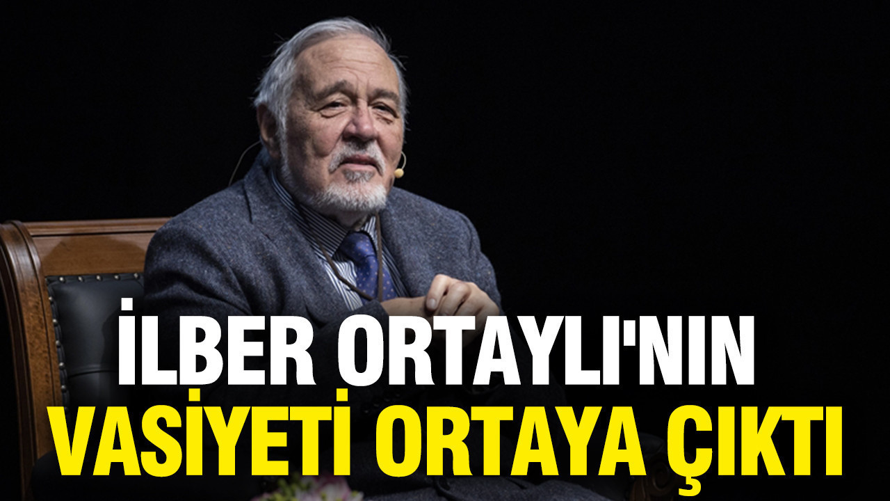 İlber Ortaylı'nın vasiyeti ortaya çıktı: 78 yaşında hayatını kaybetti