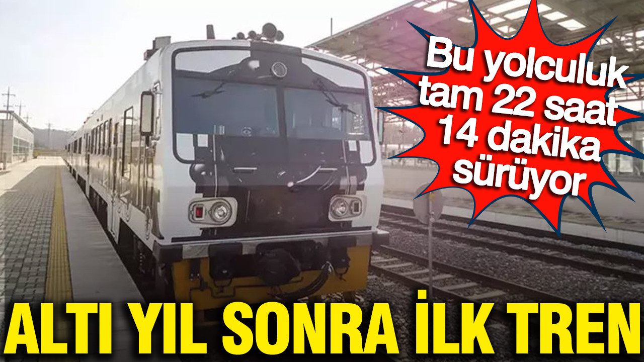 İlk tren 6 yıl sonra yola çıktı: Bu yolculuk tam 22 Saat 14 dakika sürüyor