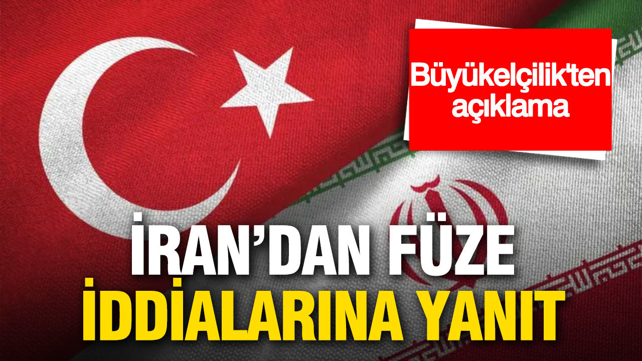 İran’dan Türkiye’ye füze iddialarına yanıt: Büyükelçilikten açıklama geldi