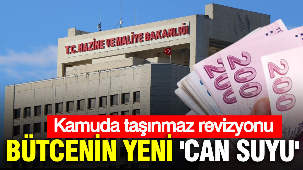 Kamuda taşınmaz revizyonu: Bütcenin yeni 'can suyu'