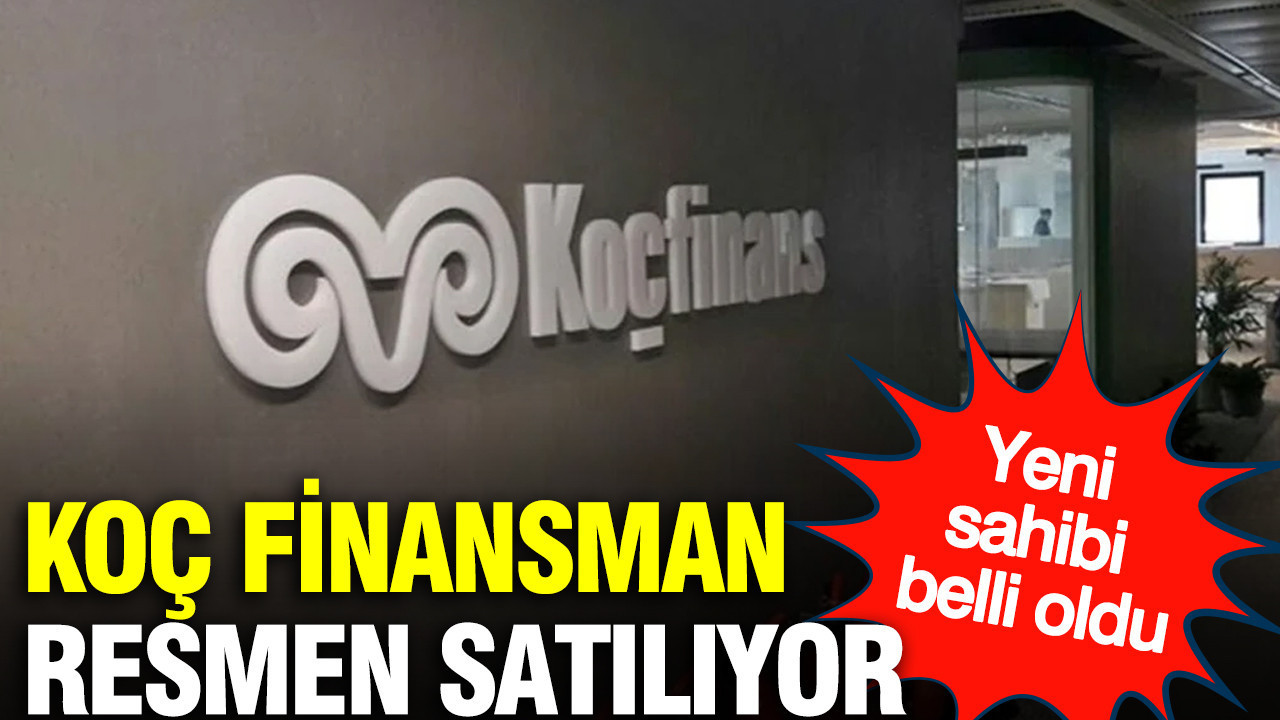 Koç Finansman resmen satılıyor: Yeni sahibi belli oldu