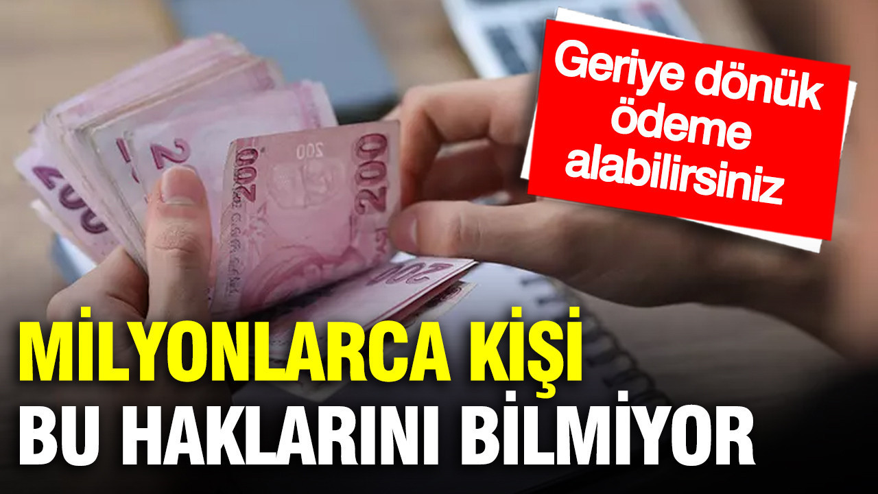 Milyonlarca emeklinin bilmediği haklar: Geriye dönük ödeme alabilirsiniz