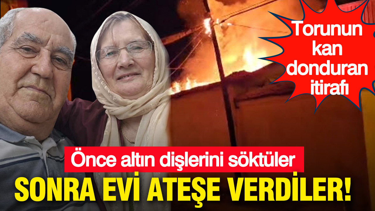 Önce altın dişlerini söktüler, sonra evi ateşe verdiler: Torunun kan donduran itirafı: Muğla’da vahşet anları