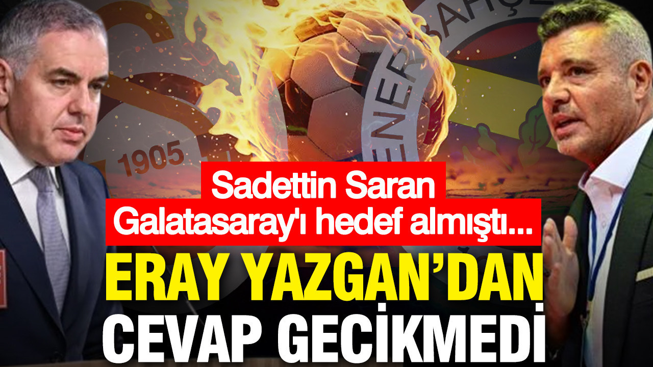 Sadettin Saran'ın "Galatasaray kollanıyor" sözleri ortalığı karıştırdı: Eray Yazgan'dan cevap gecikmedi
